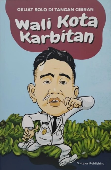 Wali Kota Karbitan, Geliat Solo di Tangan Gibran