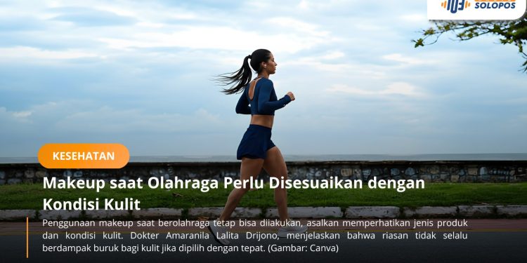 Makeup saat Olahraga Boleh, Pemilihan Produk Tetap Penting
