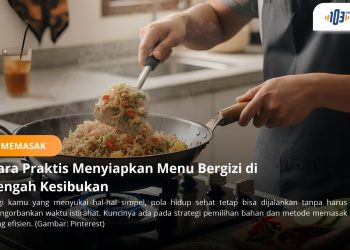 Memasak Sehat tak Harus Lama, ini Tips Siapkan Menu dalam 15 Menit