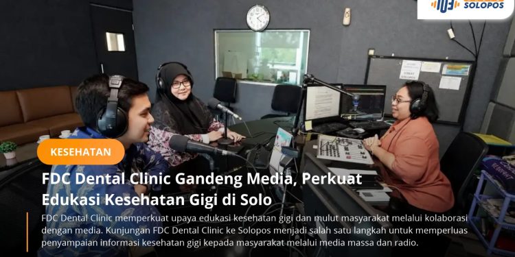 FDC Dental Clinic Gandeng Media, Perkuat Edukasi Kesehatan Gigi di Solo