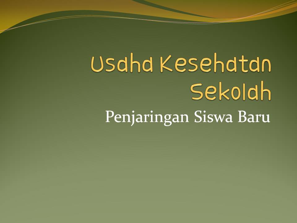 Pemeriksaan Kesehatan Pada Penjaringan Siswa Baru