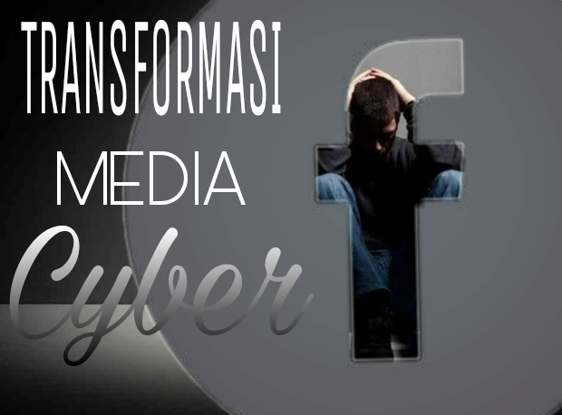 TRANSFORMASI MEDIA CYBER