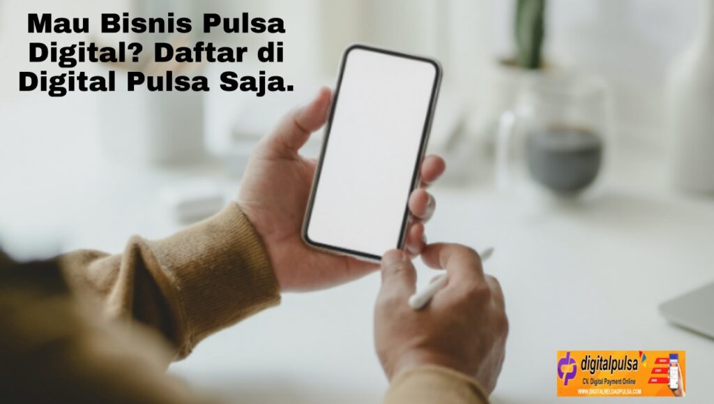 Mau Bisnis Pulsa Digital? Daftar di Digital Pulsa Saja