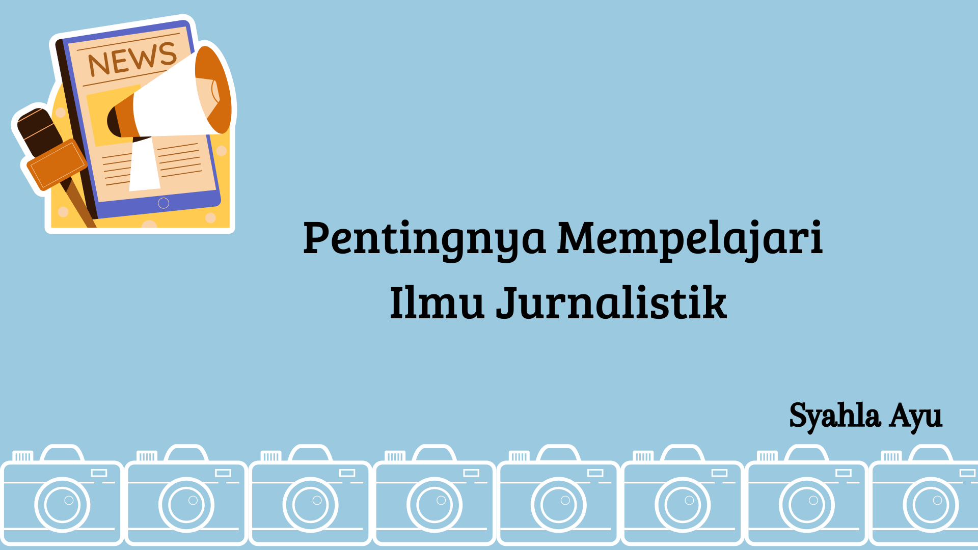 Pentingnya Mempelajari Ilmu Jurnalistik (1)