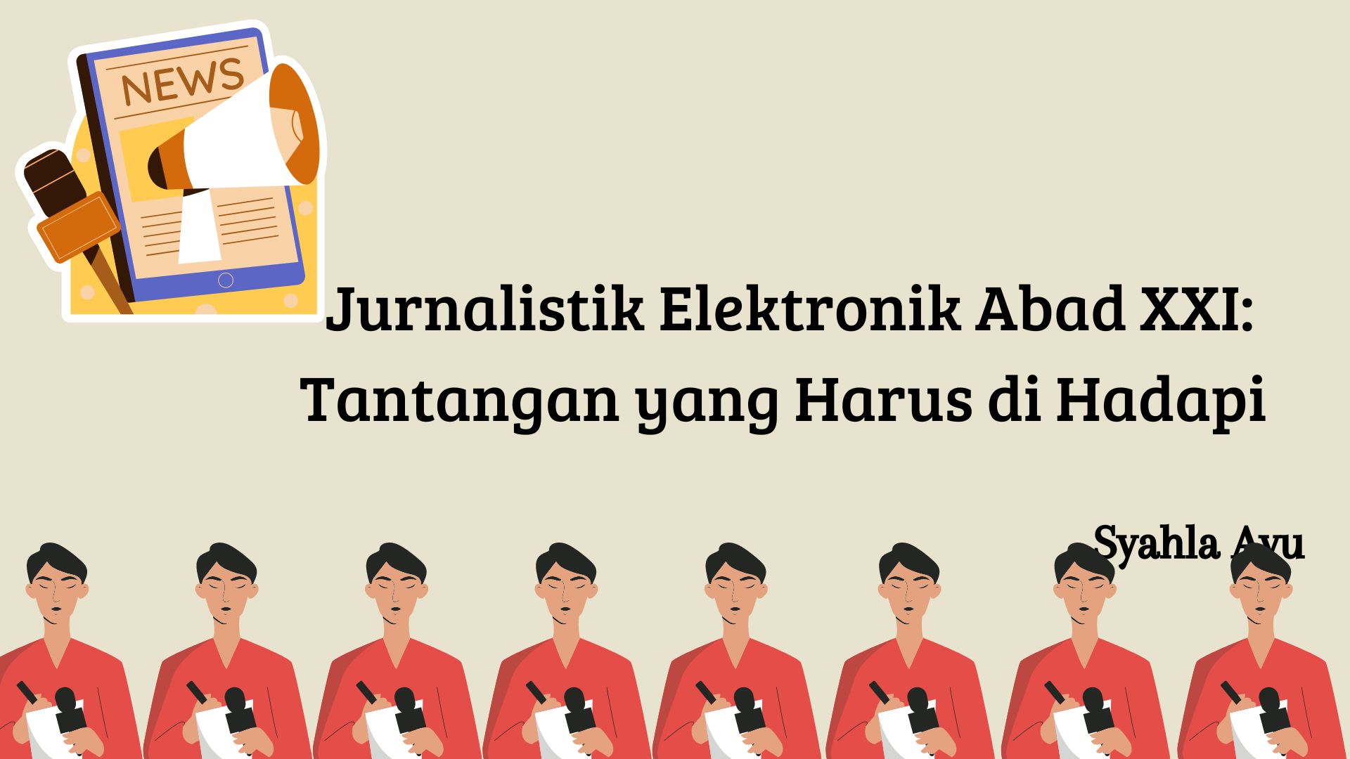 Pentingnya Mempelajari Ilmu Jurnalistik (3)