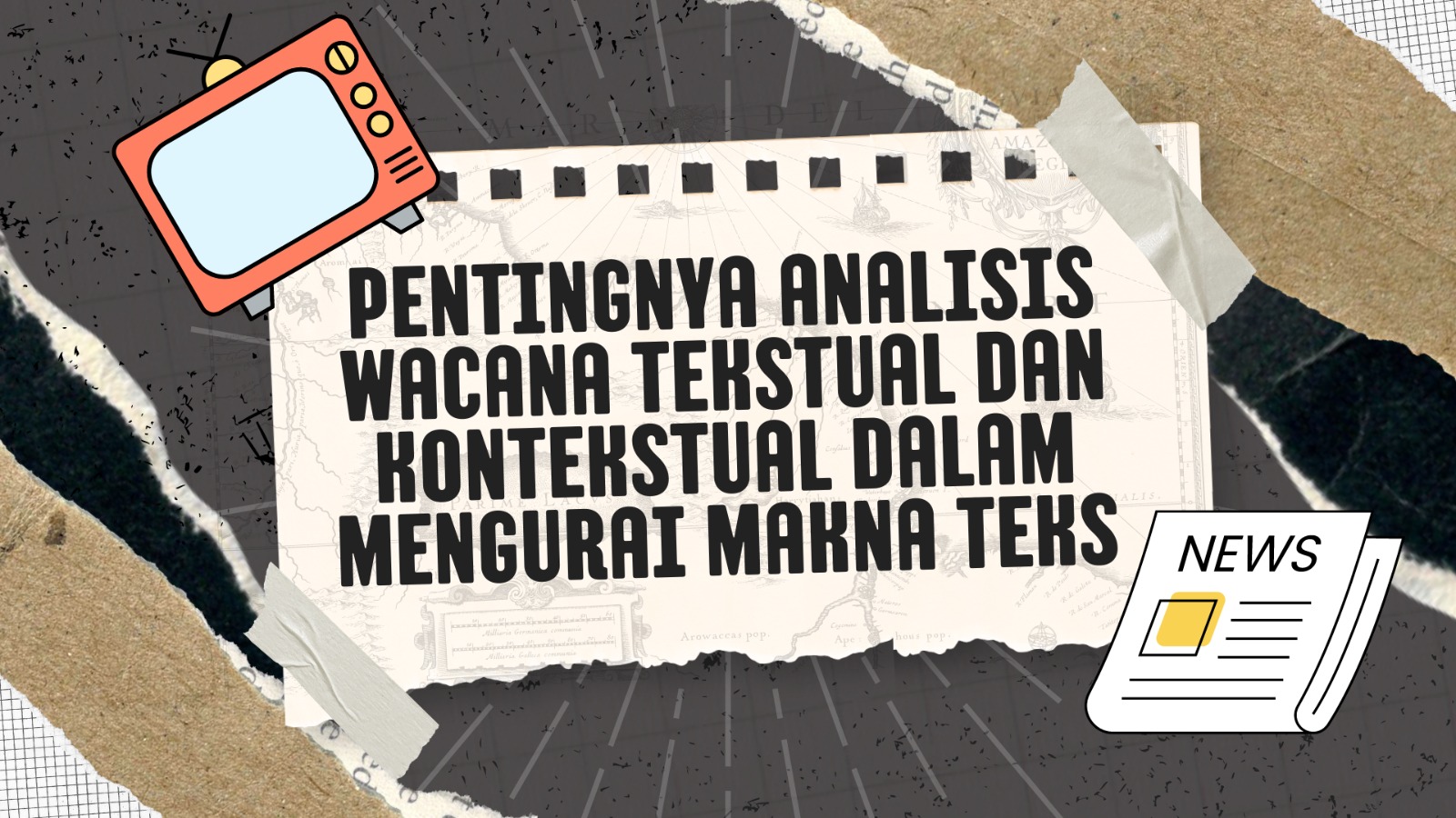 Pentingnya Analisis Wacana Tekstual dan Kontekstual dalam Mengurai Makna Teks
